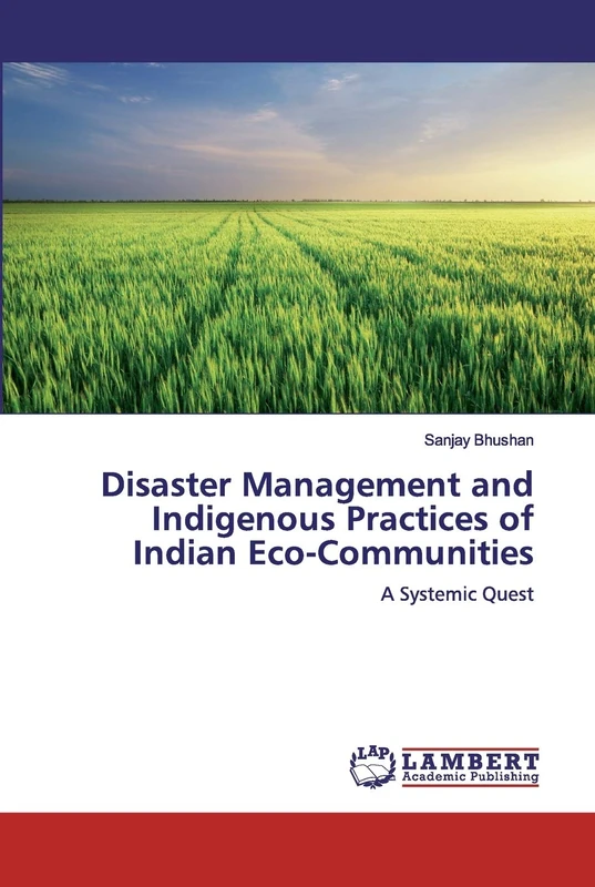 Disaster Management and Indigenous Practices of Indian Eco-Communities: A Systemic Quest