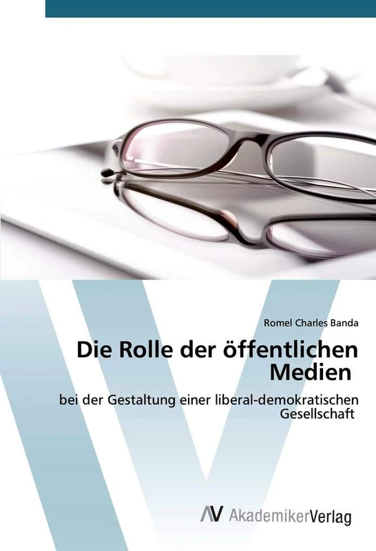 Die Rolle der öffentlichen Medien: bei der Gestaltung einer liberal-demokratischen Gesellschaft