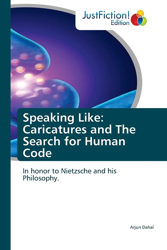 Speaking Like: Caricatures and The Search for Human Code: In honor to Nietzsche and his Philosophy.