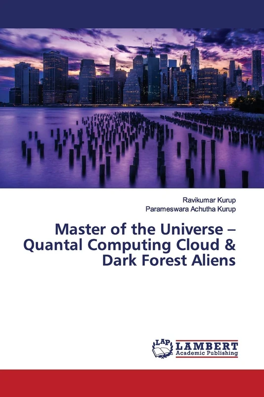 Master of the Universe – Quantal Computing Cloud & Dark Forest Aliens