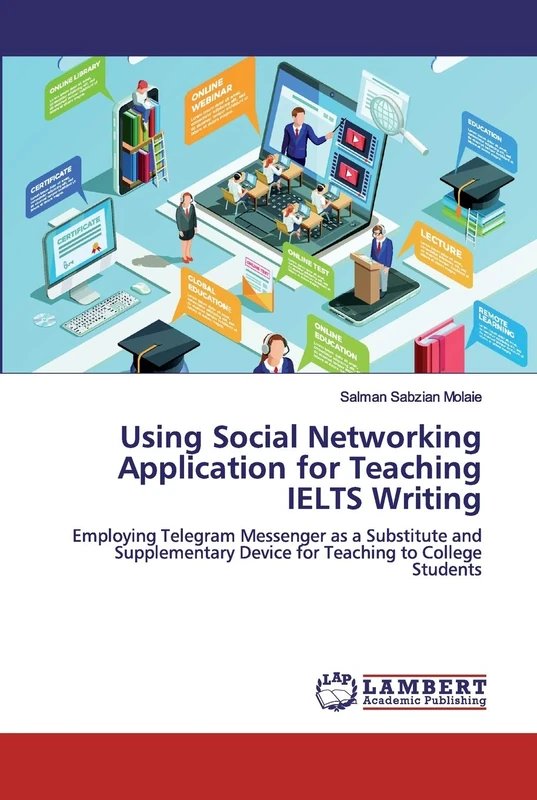 Using Social Networking Application for Teaching IELTS Writing: Employing Telegram Messenger as a Substitute and Supplementary Device for Teaching to College Students - Image 1