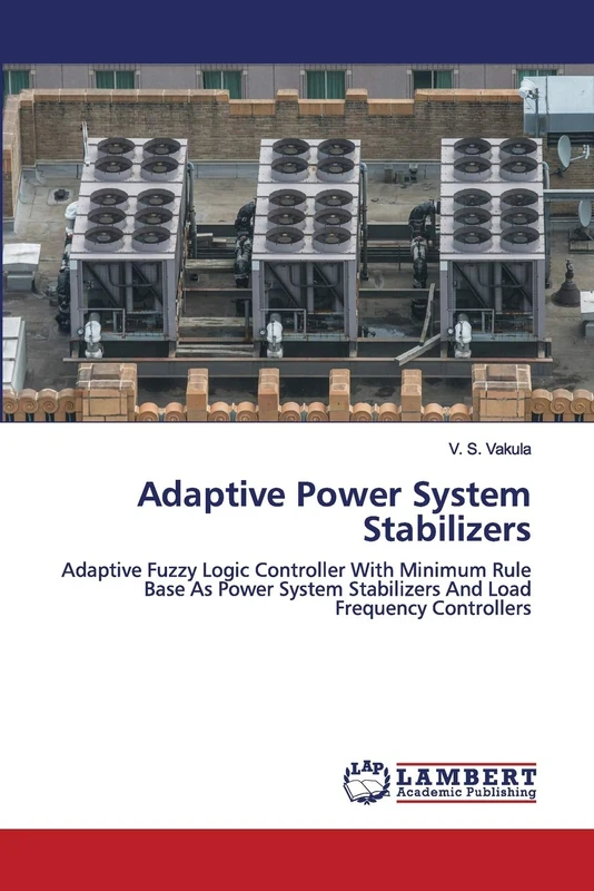 Adaptive Power System Stabilizers: Adaptive Fuzzy Logic Controller With Minimum Rule Base As Power System Stabilizers And Load Frequency Controllers