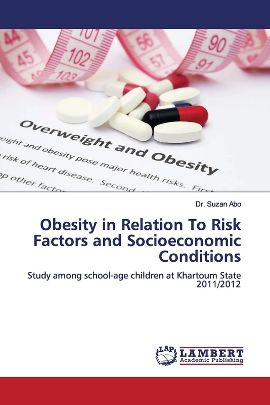Obesity in Relation To Risk Factors and Socioeconomic Conditions: Study among school-age children at Khartoum State 2011/2012