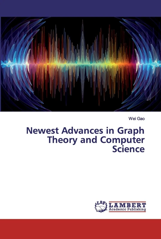 Newest Advances in Graph Theory and Computer Science