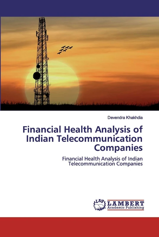 Financial Health Analysis of Indian Telecommunication Companies: Financial Health Analysis of Indian Telecommunication Companies