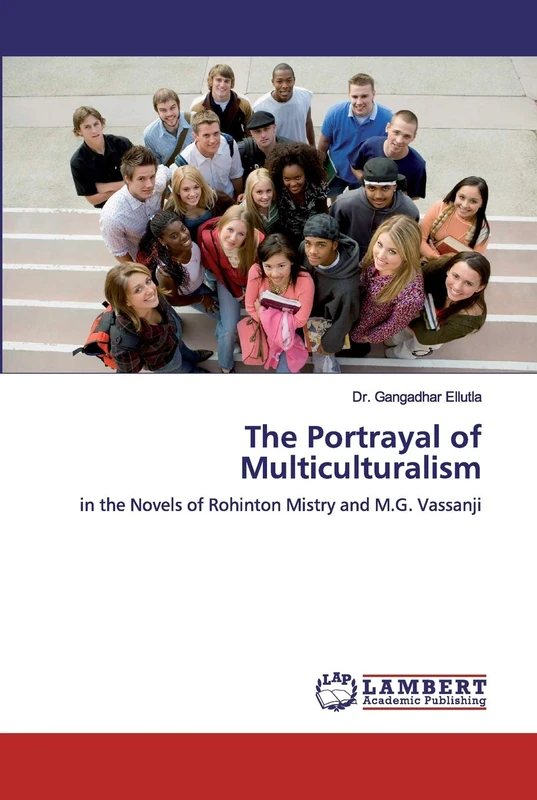 The Portrayal of Multiculturalism: in the Novels of Rohinton Mistry and M.G. Vassanji
