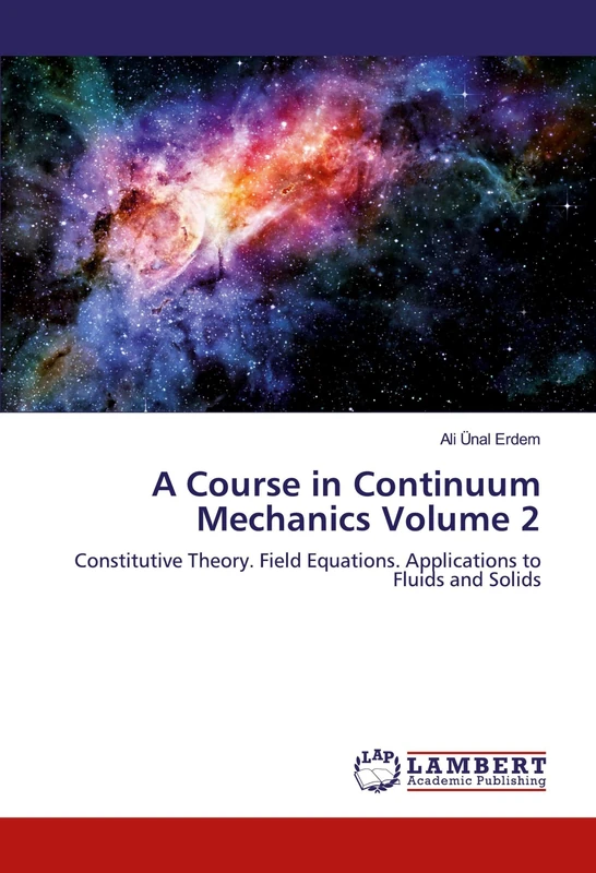 A Course in Continuum Mechanics Volume 2: Constitutive Theory. Field Equations. Applications to Fluids and Solids