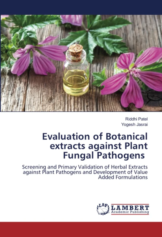 Evaluation of Botanical extracts against Plant Fungal Pathogens: Screening and Primary Validation of Herbal Extracts against Plant Pathogens and Development of Value Added Formulations