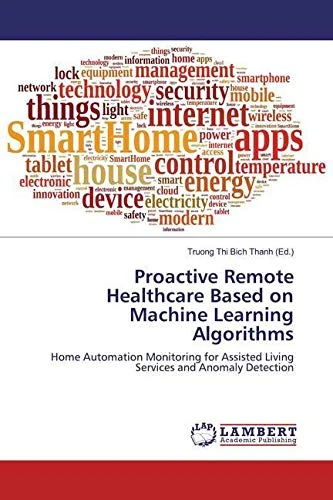 Proactive Remote Healthcare Based on Machine Learning Algorithms: Home Automation Monitoring for Assisted Living Services and Anomaly Detection