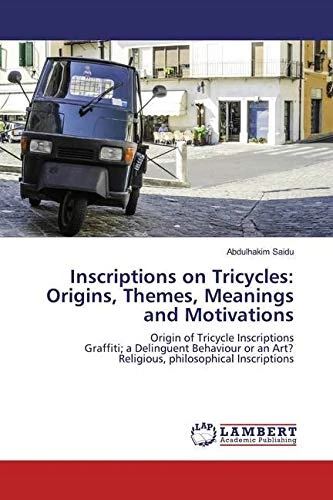 Inscriptions on Tricycles: Origins, Themes, Meanings and Motivations: Origin of Tricycle Inscriptions Graffiti; a Delinguent Behaviour or an Art? Religious, philosophical Inscriptions - Image 1