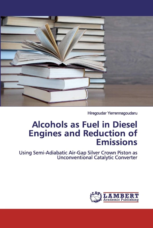 Alcohols as Fuel in Diesel Engines and Reduction of Emissions: Using Semi-Adiabatic Air-Gap Silver Crown Piston as Unconventional Catalytic Converter - Image 1
