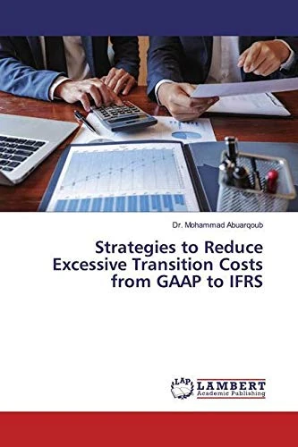 Strategies to Reduce Excessive Transition Costs from GAAP to IFRS