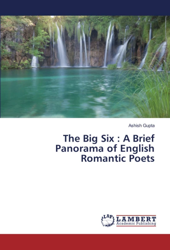 The Big Six : A Brief Panorama of English Romantic Poets