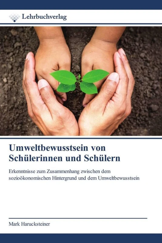 Umweltbewusstsein von Schülerinnen und Schülern: Erkenntnisse zum Zusammenhang zwischen dem sozioökonomischen Hintergrund und dem Umweltbewusstsein