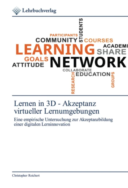 Lernen in 3D - Akzeptanz virtueller Lernumgebungen: Eine empirische Untersuchung zur Akzeptanzbildung einer digitalen Lerninnovation - Image 1
