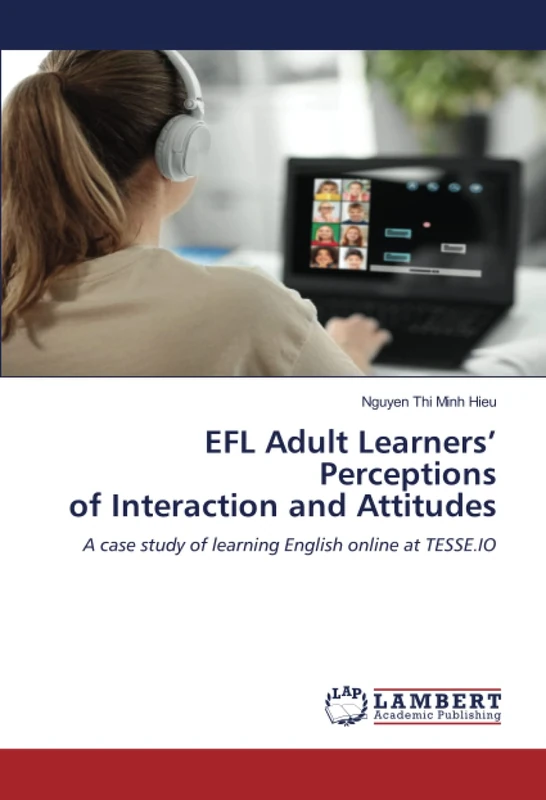 EFL Adult Learners’ Perceptions of Interaction and Attitudes: A case study of learning English online at TESSE.IO