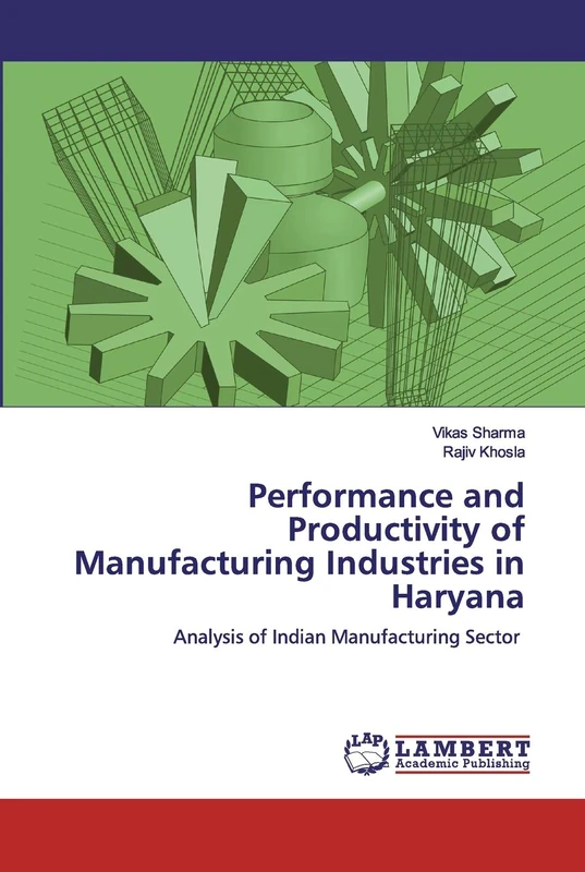 Performance and Productivity of Manufacturing Industries in Haryana: Analysis of Indian Manufacturing Sector