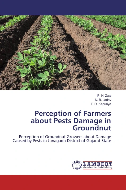Perception of Farmers about Pests Damage in Groundnut: Perception of Groundnut Growers about Damage Caused by Pests in Junagadh District of Gujarat State