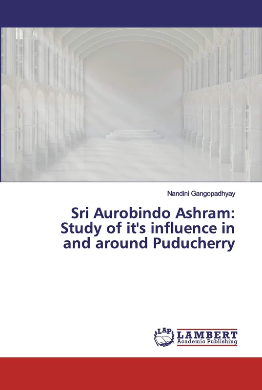 Sri Aurobindo Ashram:Study of it's influence in and around Puducherry - Image 1