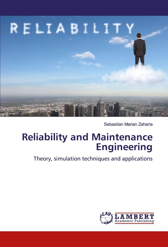 Reliability and Maintenance Engineering: Theory, simulation techniques and applications