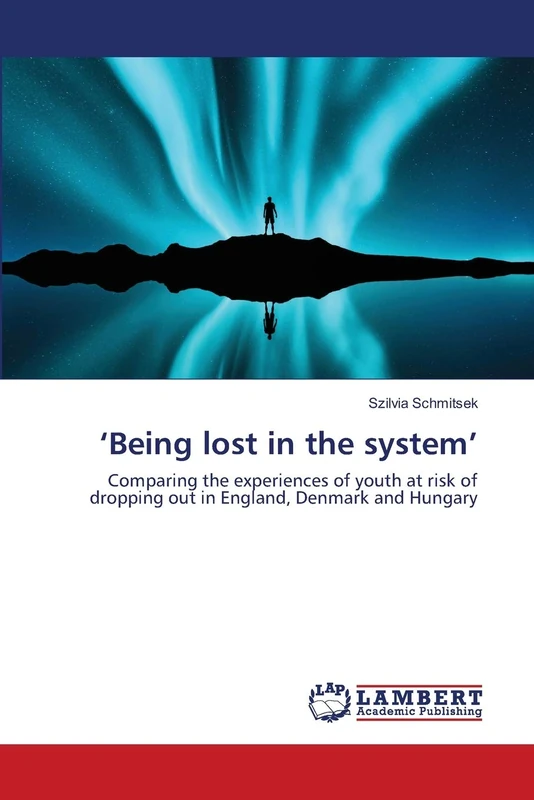 ‘Being lost in the system’: Comparing the experiences of youth at risk of dropping out in England, Denmark and Hungary