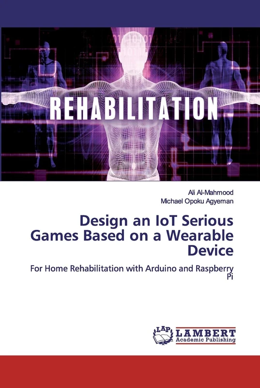 Design an IoT Serious Games Based on a Wearable Device: For Home Rehabilitation with Arduino and Raspberry Pi