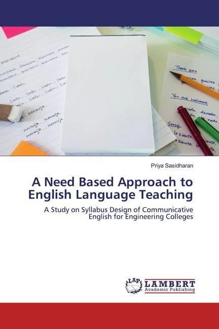 A Need Based Approach to English Language Teaching: A Study on Syllabus Design of Communicative English for Engineering Colleges