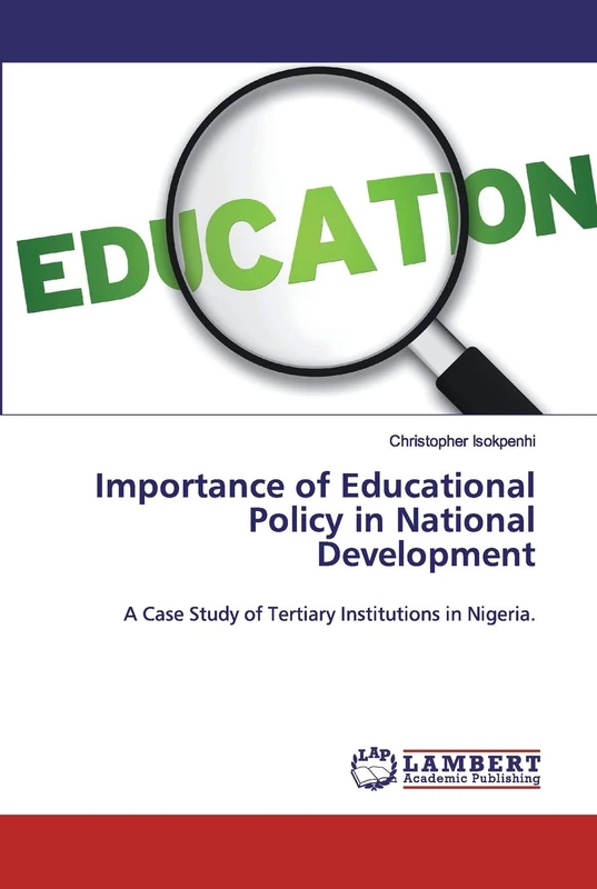 Importance of Educational Policy in National Development: A Case Study of Tertiary Institutions in Nigeria.