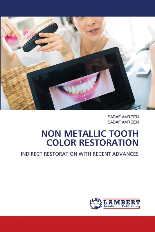 NON METALLIC TOOTH COLOR RESTORATION: INDIRECT RESTORATION WITH RECENT ADVANCES