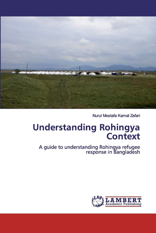 Understanding Rohingya Context: A guide to understanding Rohingya refugee response in Bangladesh