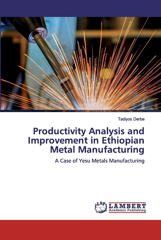 Productivity Analysis and Improvement in Ethiopian Metal Manufacturing: A Case of Yesu Metals Manufacturing