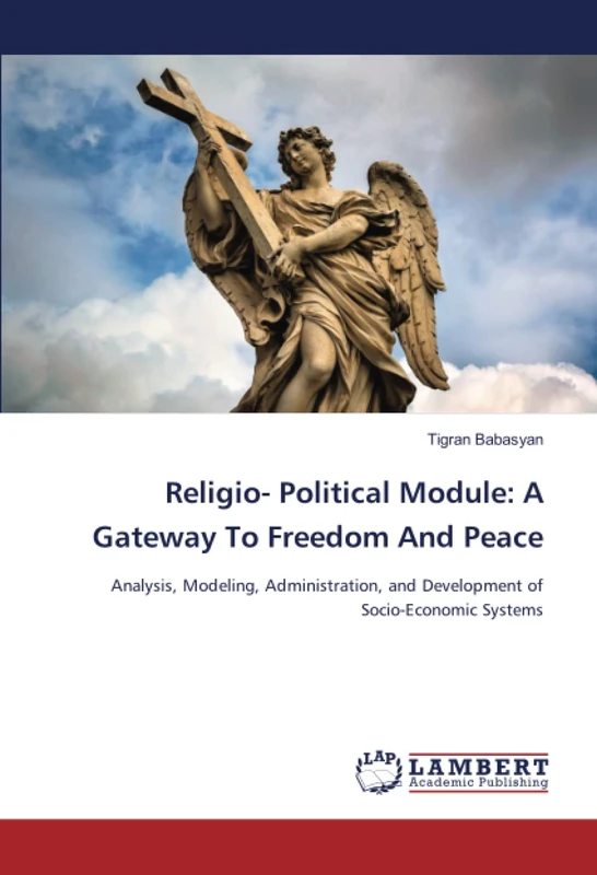 Religio- Political Module: A Gateway To Freedom And Peace: Analysis, Modeling, Administration, and Development of Socio-Economic Systems
