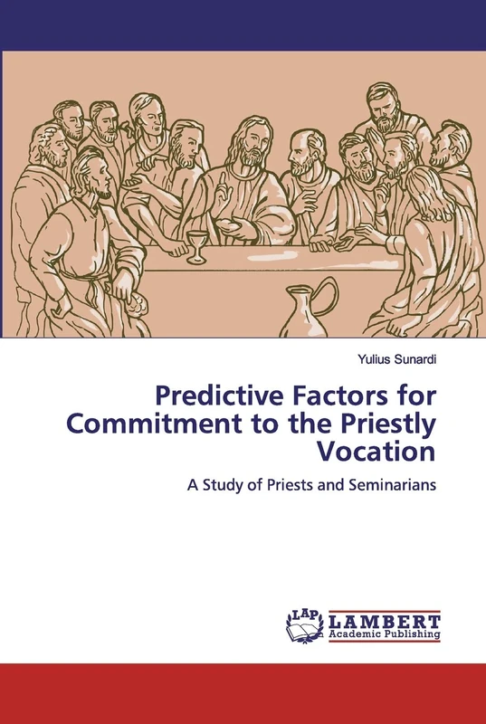 Predictive Factors for Commitment to the Priestly Vocation: A Study of Priests and Seminarians