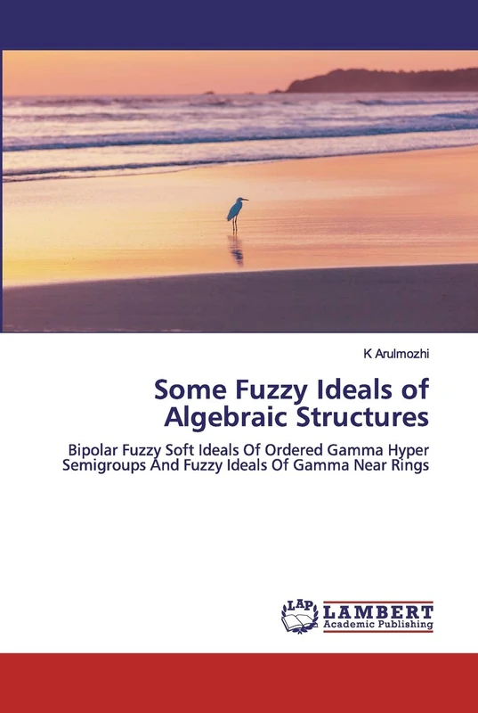 Some Fuzzy Ideals of Algebraic Structures: Bipolar Fuzzy Soft Ideals Of Ordered Gamma Hyper Semigroups And Fuzzy Ideals Of Gamma Near Rings