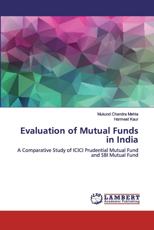 Evaluation of Mutual Funds in India: A Comparative Study of ICICI Prudential Mutual Fund and SBI Mutual Fund
