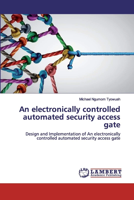 An electronically controlled automated security access gate: Design and Implementation of An electronically controlled automated security access gate