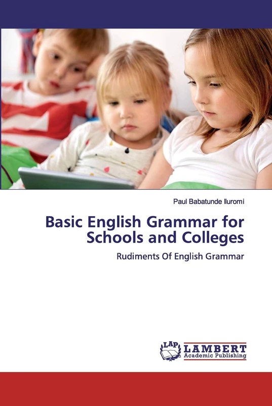 Basic English Grammar for Schools and Colleges: Rudiments Of English Grammar