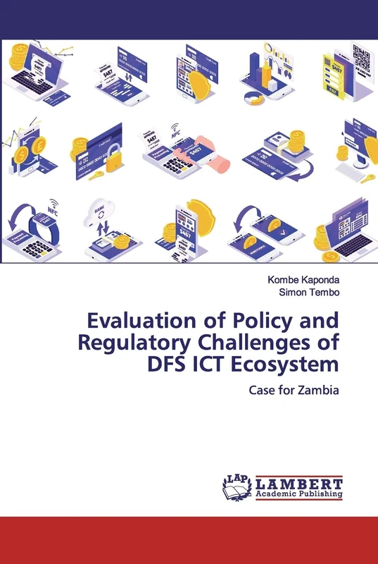 Evaluation of Policy and Regulatory Challenges of DFS ICT Ecosystem: Case for Zambia