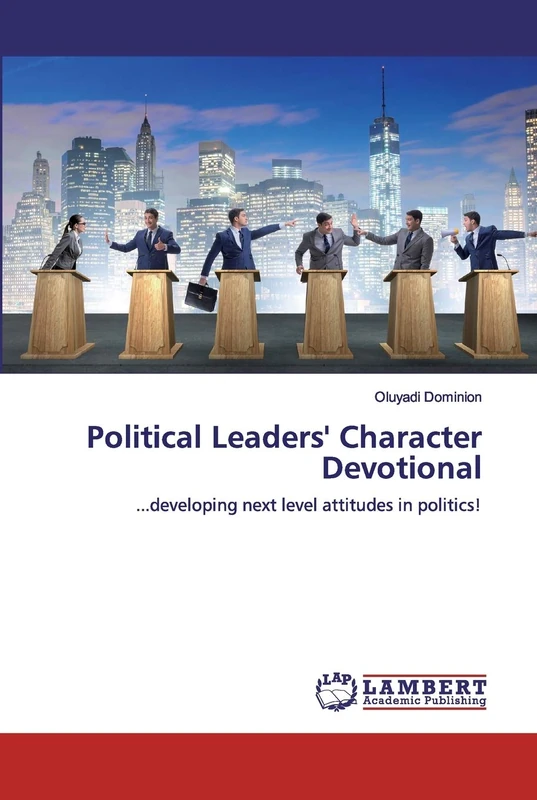 Political Leaders' Character Devotional: ...developing next level attitudes in politics! - Image 1