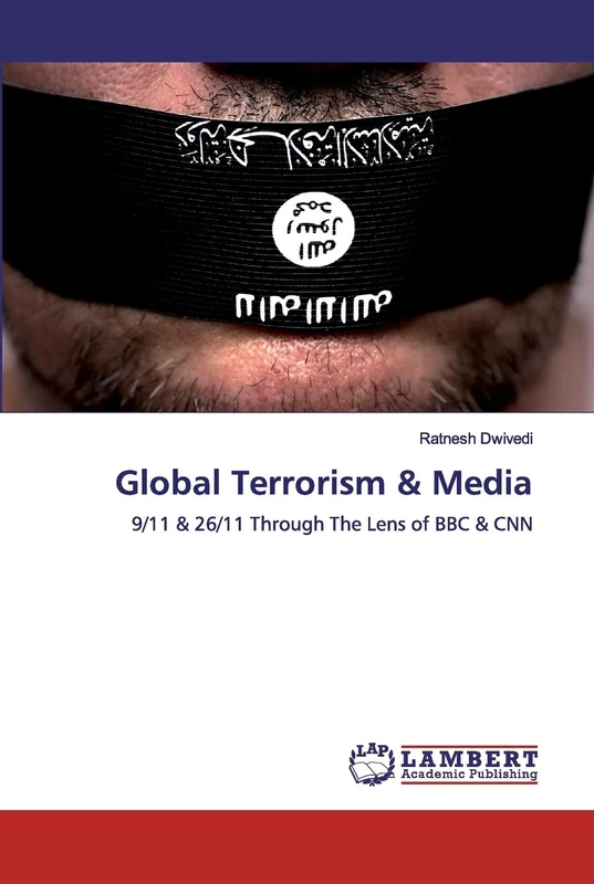 Global Terrorism & Media: 9/11 & 26/11 Through The Lens of BBC & CNN