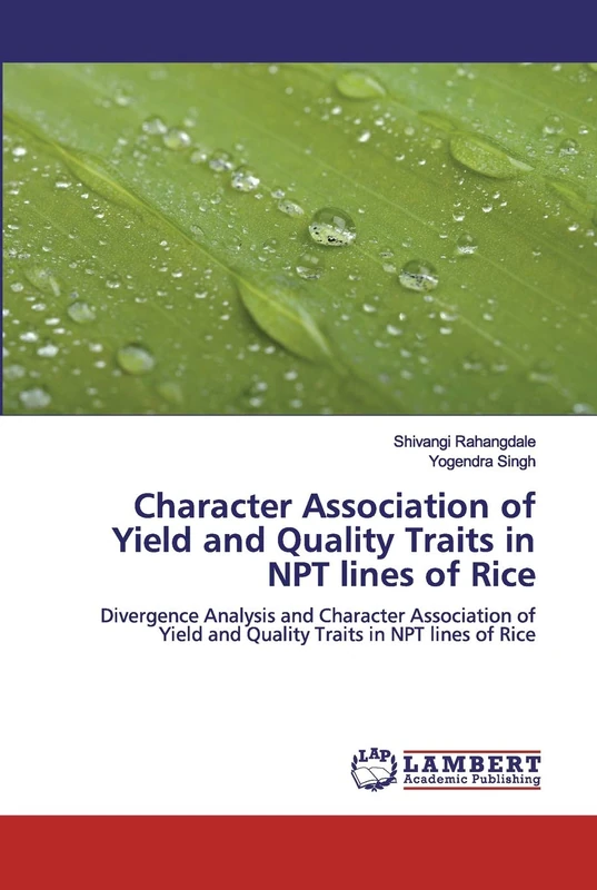 Character Association of Yield and Quality Traits in NPT lines of Rice: Divergence Analysis and Character Association of Yield and Quality Traits in NPT lines of Rice