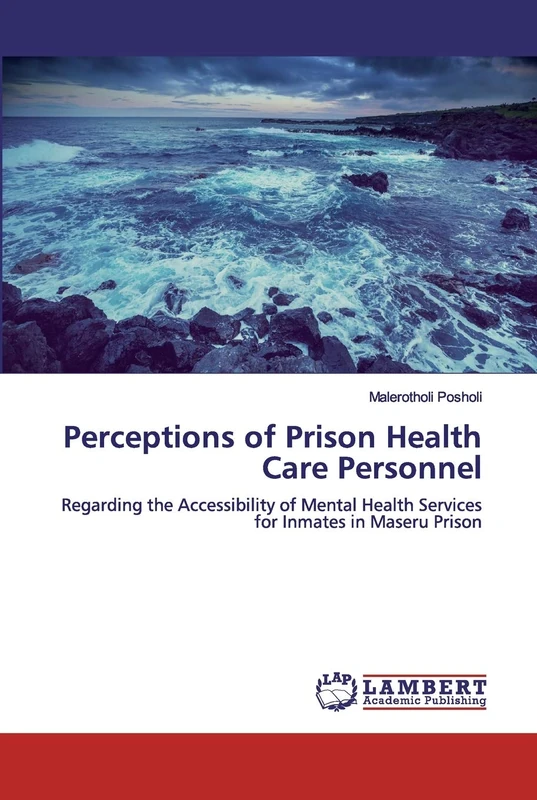 Perceptions of Prison Health Care Personnel: Regarding the Accessibility of Mental Health Services for Inmates in Maseru Prison