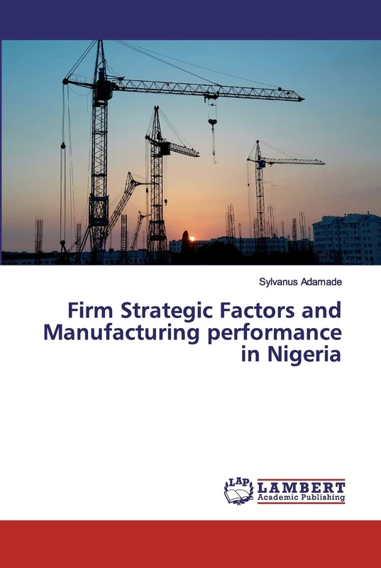 Firm Strategic Factors and Manufacturing performance in Nigeria