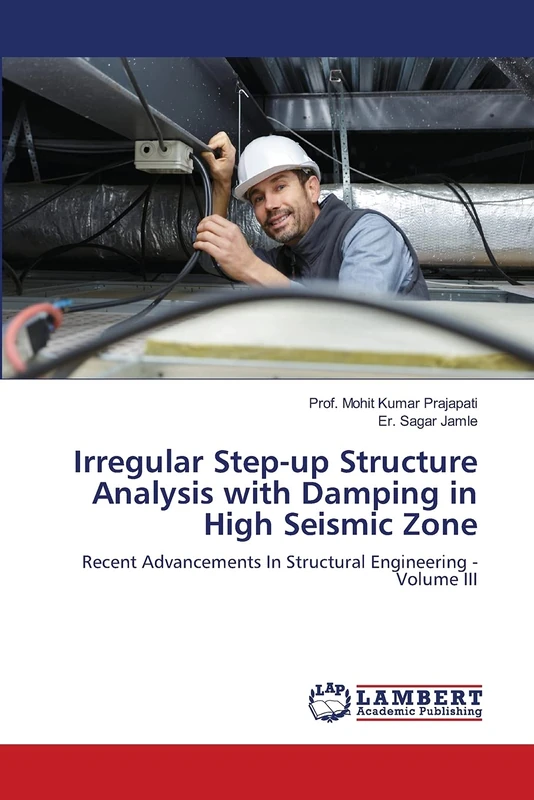 Irregular Step-up Structure Analysis with Damping in High Seismic Zone: Recent Advancements In Structural Engineering - Volume III