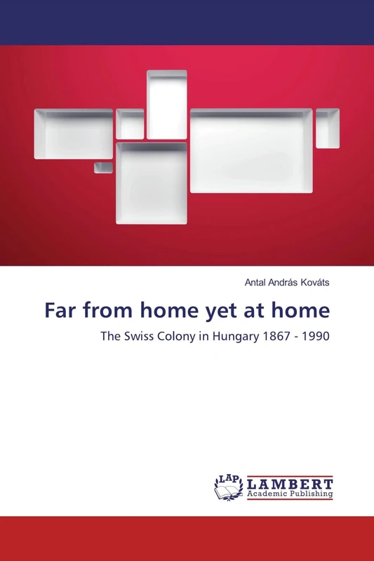 Far from home yet at home: The Swiss Colony in Hungary 1867 - 1990 - Image 1