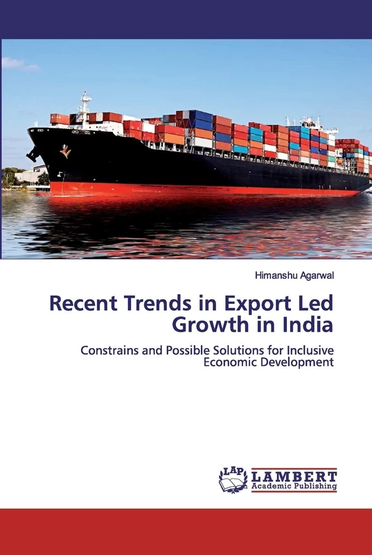 Recent Trends in Export Led Growth in India: Constrains and Possible Solutions for Inclusive Economic Development