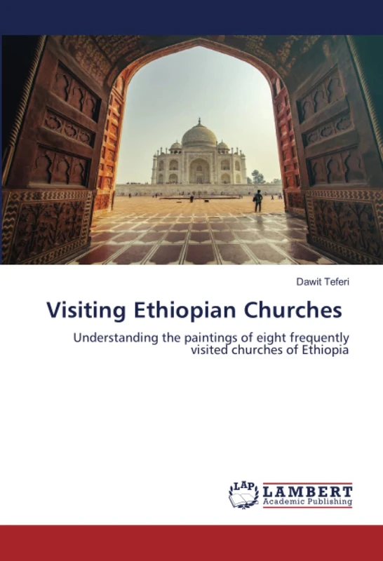 Visiting Ethiopian Churches: Understanding the paintings of eight frequently visited churches of Ethiopia