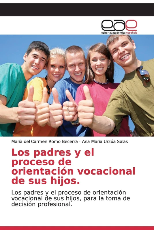 Los padres y el proceso de orientación vocacional de sus hijos.: Los padres y el proceso de orientación vocacional de sus hijos, para la toma de decisión profesional.