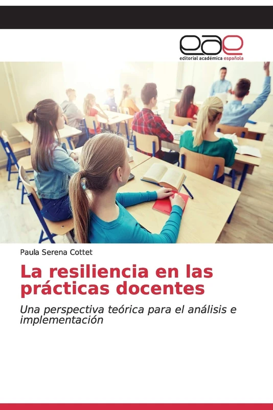 La resiliencia en las prácticas docentes: Una perspectiva teórica para el análisis e implementación