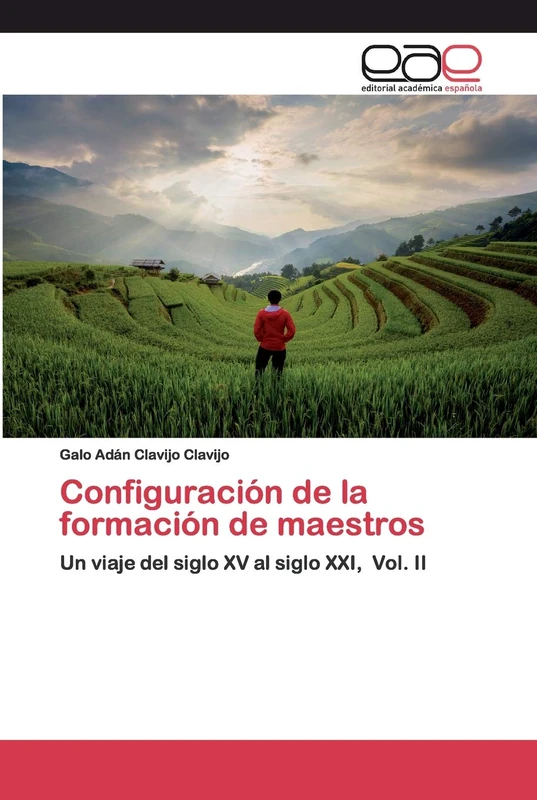 Configuración de la formación de maestros: Un viaje del siglo XV al siglo XXI, Vol. II